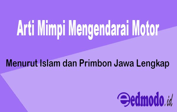 25 Arti Mimpi Mengendarai Motor - Menurut Islam dan Primbon Jawa