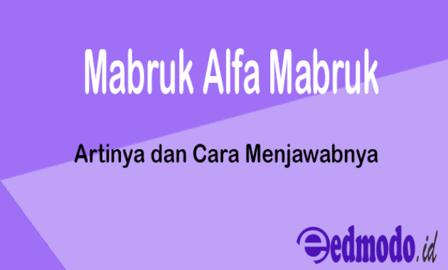 Mabruk Alfa Mabruk - Artinya dan Cara Menjawabnya