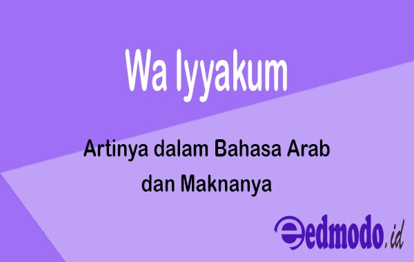 Wa Iyyakum - Artinya dalam Bahasa Arab dan Maknanya