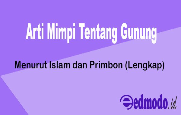 Arti Mimpi Tentang Gunung - Menurut Islam dan Primbon Jawa