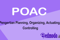POAC - Pengertian Planning, Organizing, Actuating, Controlling