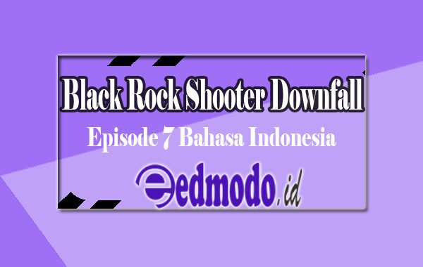 Anime Black Rock Shooter Downfall Ep 7