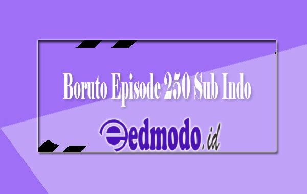 Boruto Episode 250 Sub Indo