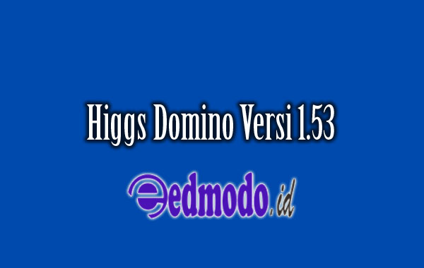 Higgs Domino Versi 1.53