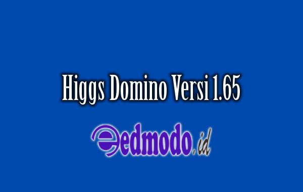 Higgs Domino Versi 1.65