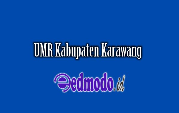 Gaji UMR Kabupaten Karawang
