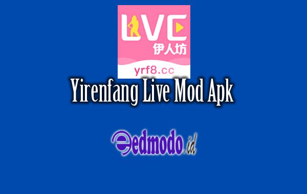 Fitur APK Mod Yirenfang Live