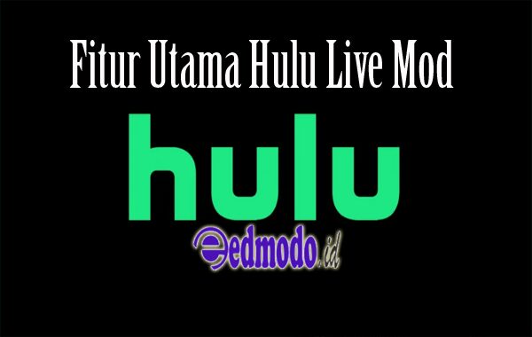 Fitur Utama Aplikasi Hulu Live Mod