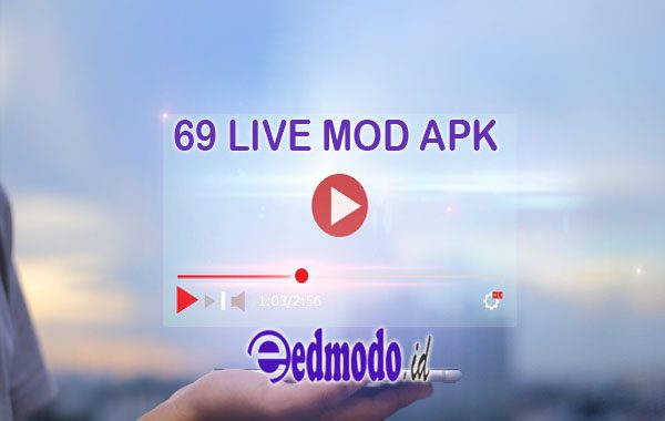 Review 69 Live Mod Apk