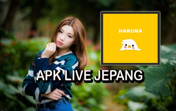 Aplikasi Live Japan - Hakuna Live Apk