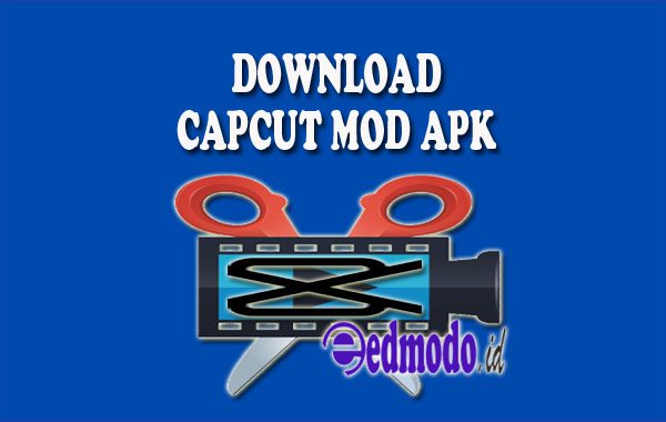  Link Download Aplikasi Capcut MOD Apk Versi Terbaru Unlocked All Gratis