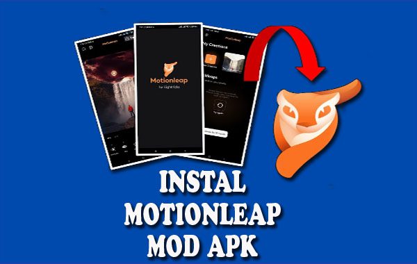 Cara Instal Pasang Motionleap MOD Apk Untuk Android Dan IOS Terbaru 2022