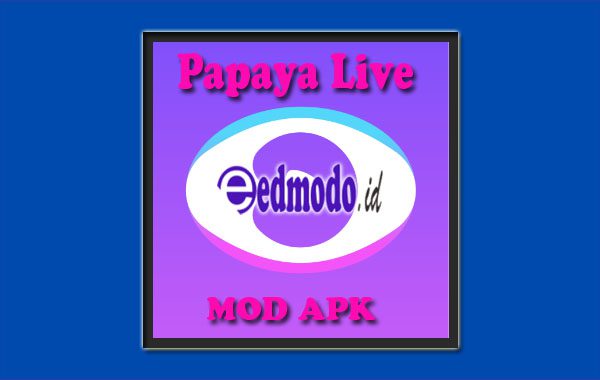 Download Aplikasi Papaya Live Mod Apk Versi Terbaru 2022