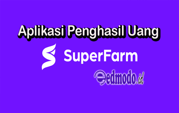 Aplikasi Superfarm Penghasil Uang