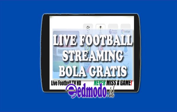 Live Football Mod Apk Streaming TV Bola Premium HD Gratis